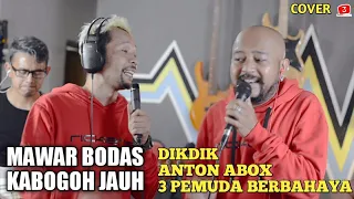 Download MAWAR BODAS KABOGOH JAUH [ Cover ] - DIKDIK x ANTON ABOX x 3 PEMUDA BERBAHAYA MP3