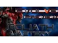 Goliath Mastery - Evolve Walkthrough