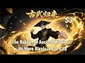 Download Lagu 【Full】【Multi Sub】The Return of Ancient Warriors: No More Rivals in the City S3 #anime #animation