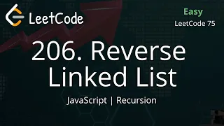206 Reverse Linked List JavaScript LeetCode 75 Recursion Easy Solution Detail Explanation