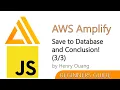 AWS Amplify for Javascript - Save to Database and Conclusion