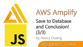 AWS Amplify for Javascript - Save to Database and Conclusion