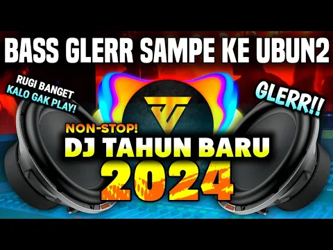 Download MP3 (NON-STOP) DJ TAHUN BARU 2024 BASSGLERR - FULL MELODI SPESIAL MALAM PARTY