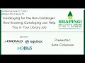 Cataloging for the non-cataloger how knowing cataloging can help you in your library job