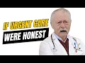 If Urgent Care Doctors Were Honest Honest Ads Medexpress Urgent Care Parody