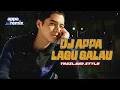 Download Lagu DJ LAGU GALAU - THAILAND STYLE by Al Ghazali