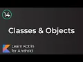 Learn Kotlin for Android Classes Objects Lesson 14