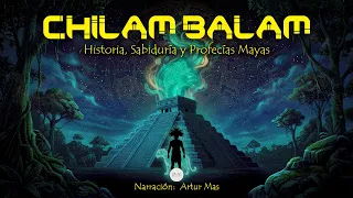 Chilam Balam (Historia, Sabiduría y Profecías Mayas) | Audiolibro Completo