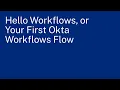 Hello Workflows or Your First Okta Workflows Flow