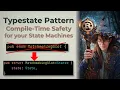 Rust Typestate Pattern Eliminating Invalid Transitions at Compile Time