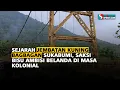 Lagu Sejarah Jembatan Kuning Bagbagan Sukabumi, Saksi Bisu Ambisi Belanda di Masa Kolonial