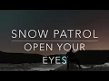 Download Lagu Snow Patrol - Open Your Eyes (Lyrics/Tradução/Legendado)(HQ)