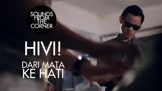 Download HIVI! - Dari Mata Ke Hati | Sounds From The Corner Session #5 MP3