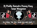 Download Lagu DJ PINDHO SAMUDRO PASANG KANG TANPO WANGENAN || DJ LAMUNAN SOUND PSHT VIRAL TIK TOK TERBARU