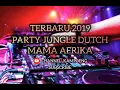 TERBARU JUNGLE DUTCH - MAMA AFRIKA 2019