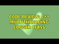 Code Review C multithreading logger class 2 Solutions