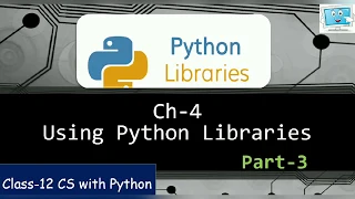 Class-12 Python Ch-4 Part-3 Using Python Libraries