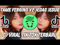 Download Lagu DJ TAME FEBRINO V2 JEDAG JEDUG FULL BASS VIRAL TIK TOK TERBARU 2022