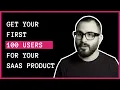 How to Get Your First 100 SaaS Users Step-by-Step Playbook