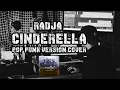 CINDERELLA - RADJA POP PUNK VERSION BY AREEVZAKI