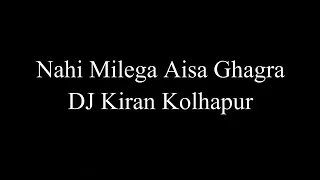 nahi milega aisa ghagra full remix dj song