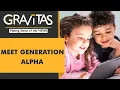 Gravitas Who is gen alpha Find out