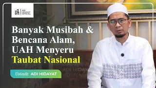 Banyak Musibah dan Bencana Alam, UAH Menyeru Taubat Nasional - Ustadz Adi Hidayat 