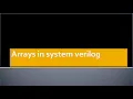 Arrays in System Verilog System Verilog Packed Array Unpacked Array Mixed Multidimensional Array