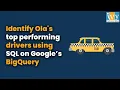 How to Identify Ola s Top Performing Drivers Using Google Big Query in SQL Ivy Pro School