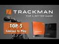 TO THE TEE Podcast Top 5 TRACKMAN Courses to Play