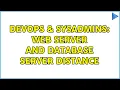 DevOps SysAdmins web server and database server distance