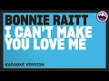 Bonnie Raitt - I Can't Make You Love Me (Karaoke Version)