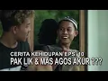 Download Lagu CERITA KEHIDUPAN EPS 10   PAK LIK AKUR KARO AGOS