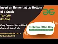 Insert an Element at the Bottom of a Stack Stack GFG POTD C Java Code Kar Lo
