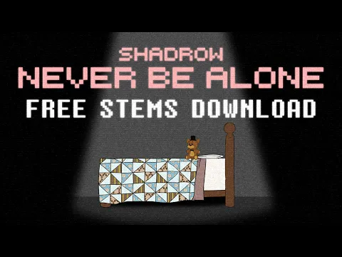 Download MP3 Never Be Alone (FNAF4 Song) - [FREE STEMS] - Shadrow