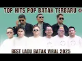 Lagu Batak Terpopuler 2025 - Top Playlist Lagu Batak Terbaru Viral 2025 Enak Didengar Saat Santai