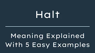 What Does Halt Mean Halt Meaning in English With 5 Example Sentences