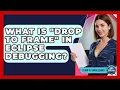 What Is Drop To Frame In Eclipse Debugging - Learn To Troubleshoot