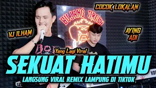 sekuat hatimu remix lampung yang lagi viral aying adi u0026 vj ilham bujang orgen lampung 2025