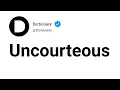 Uncourteous Meaning In English