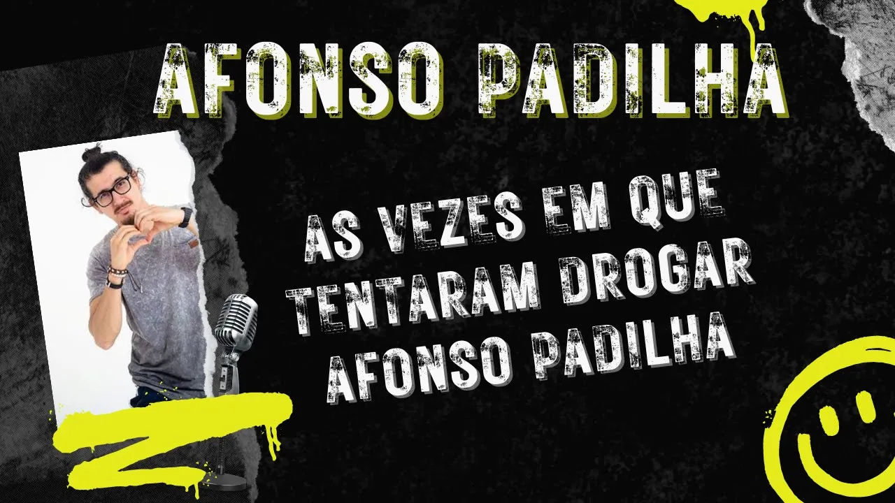 As vezes em que tentaram drogar Afonso Padilha