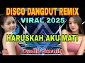 Download Lagu HARUSKAH AKU MATI _ DISCO DANGDUT REMIX VIRAL 2025 _ LAGU JOGET VIRAL BAPAK AING