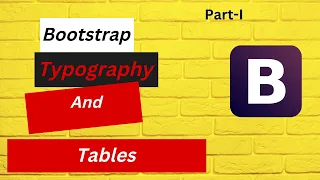 Bootstrap Typography And Tables Part-I Bootstrap Typography Bootstrap tables