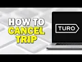 How To Cancel Turo Trip Quick Tutorial