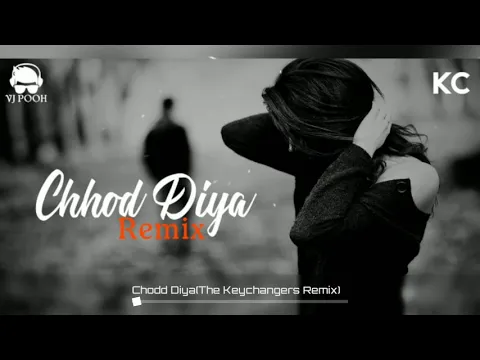 Download MP3 Chhod Diya Remix | Arijit Singh | The Keychangers | Bazaar