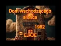Lagu EJAJE - Dom Wschodzącego Słońca 1982