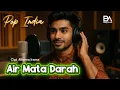 Download Lagu Air Mata Darah - Rhoma Irama Cover Versi Pop India #rhomairama #versiindia #coverdangdut #bangariek 
