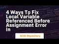 4 ways to fix local variable referenced before assignment error in