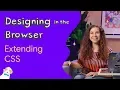 Extending CSS Designing in the Browser