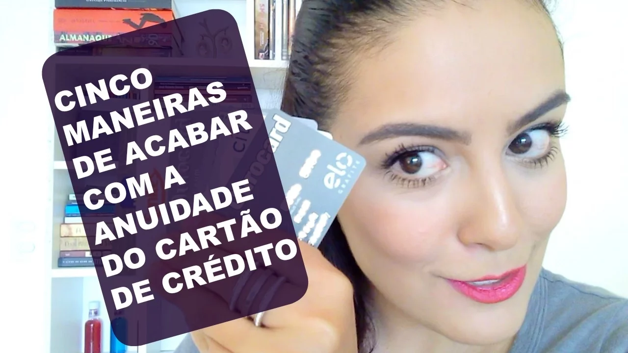 COMO SE LIVRAR DA ANUIDADE DO CARTÃO DE CRÉDITO